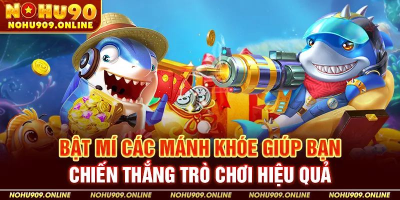 Bật Mí Các Mánh Khóe Giúp Bạn Chiến Thắng Trò Chơi Hiệu Quả