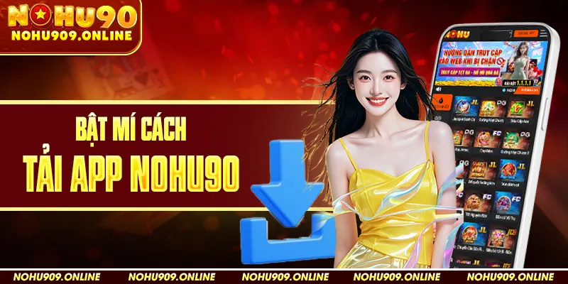 Bật Mí Cách Tải App Nohu90