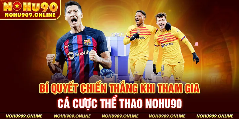 Bí quyết chiến thắng khi tham gia cá cược thể thao Nohu90