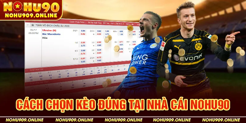 Cách Chọn Kèo Đúng Tại Nhà Cái Nohu90