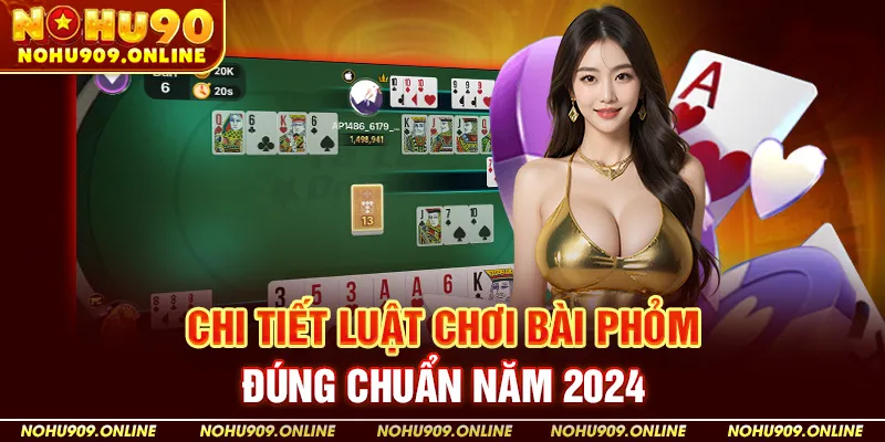 Chi Tiết Luật Chơi Bài Phỏm Tá Lả Tại Nohu90 Đúng Chuẩn Năm 2025