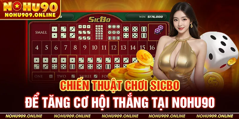 Chiến Thuật Chơi Sicbo Để Tăng Cơ Hội Thắng