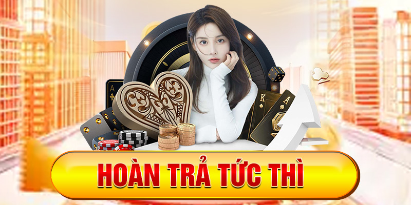 HOÀN TRẢ TỨC THỜI