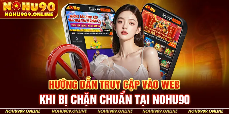 Hướng dẫn truy cập vào web khi bị chặn bằng nhiều phương pháp