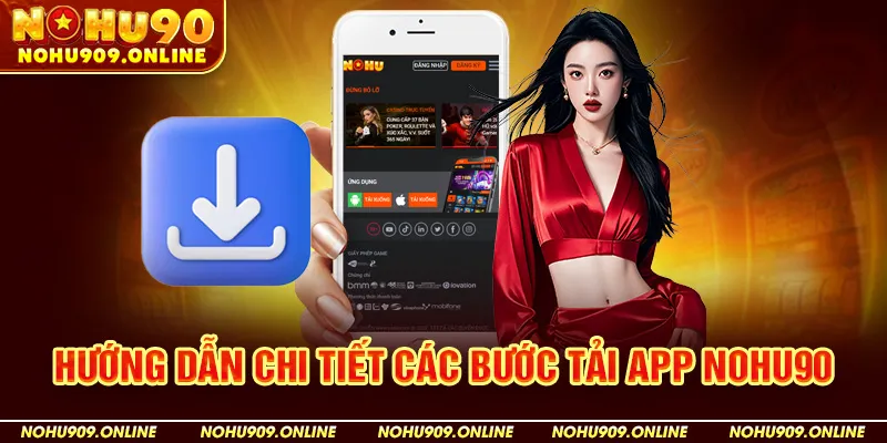 Hướng Dẫn Chi Tiết Các Bước Tải App Nohu90
