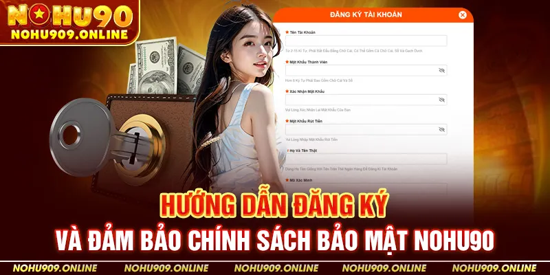 Hướng dẫn đăng ký và đảm bảo chính sách bảo mật Nohu90