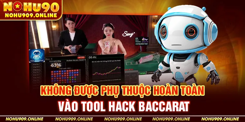 Không được phụ thuộc hoàn toàn vào tool hack baccarat