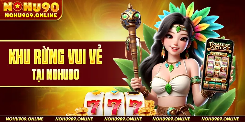 Khu rừng vui vẻ Tại Nohu90