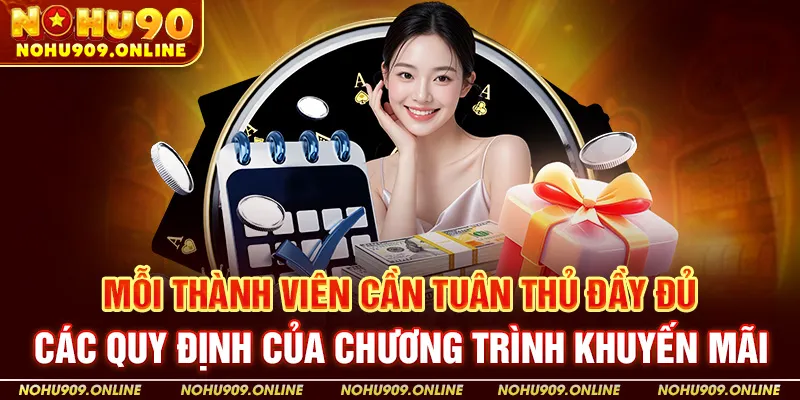 Mỗi thành viên cần tuân thủ đầy đủ các quy định của chương trình khuyến mãi