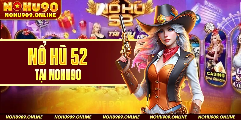Nổ Hũ 52 Tại Nohu90