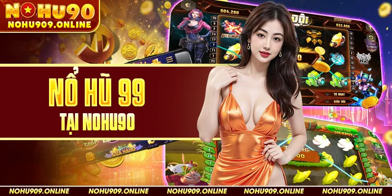 Nổ Hũ 99 Tại Nohu90