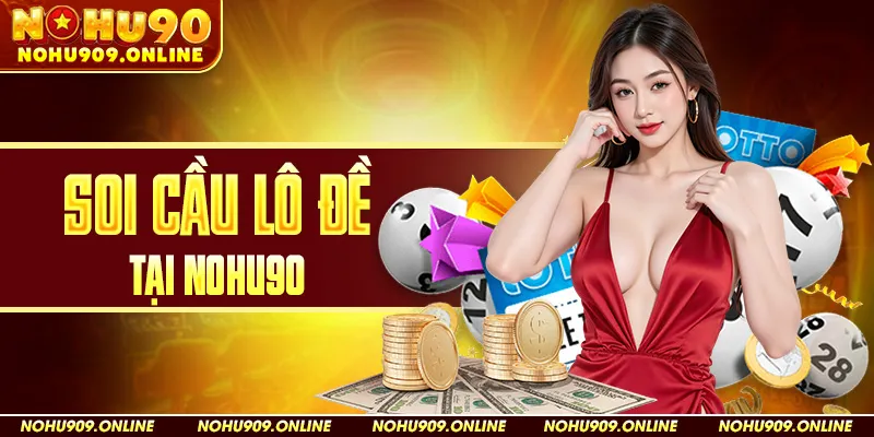 Soi Cầu Lô Đề Tại Nohu90