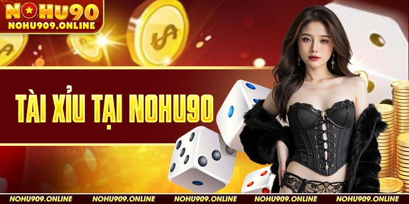 Tài Xỉu Tại Nohu90