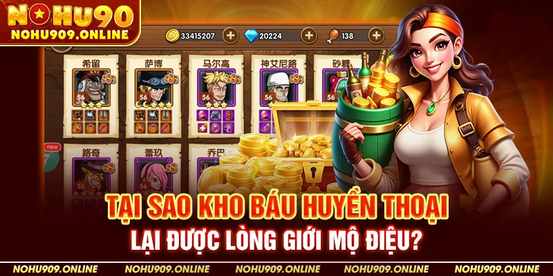 Tại Sao Kho Báu Huyền Thoại Lại Được Lòng Giới Mộ Điệu?