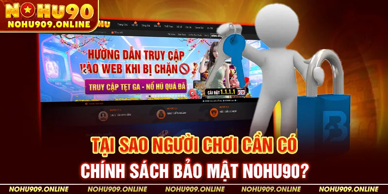 Tại sao người chơi cần có chính sách bảo mật Nohu90?