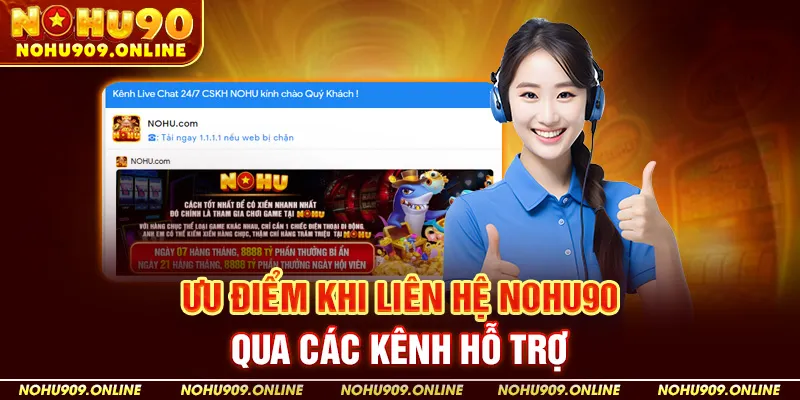 Ưu điểm khi liên hệ NOHU90 qua các kênh hỗ trợ