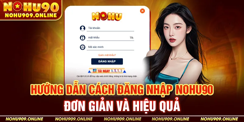 Hướng Dẫn Cách Đăng Nhập Nohu90 Đơn Giản Và Hiệu Quả