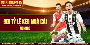 Soi Tỷ Lệ Kèo Nhà Cái Nohu90