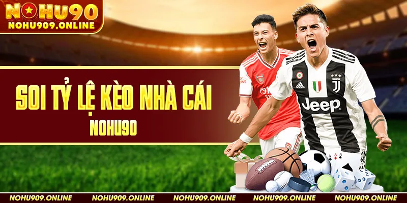 Soi Tỷ Lệ Kèo Nhà Cái Nohu90